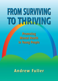 From Surviving to Thriving : Promoting Mental Health in Young People - Andrew Fuller