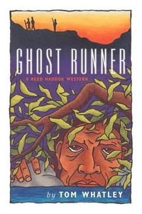 Ghost Runner : A Reed Haddok Western - Tom Whatley