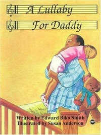 A Lullaby For Daddy - Edward Biko Smith