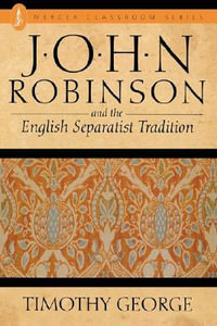 John Robinson : Nabpr Dissertation Series - Timothy George