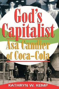 God's Capitalist : Asa Candler - Kathryn W. Kemp