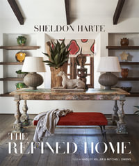 The Refined Home : Sheldon Harte - Mitchell Owens