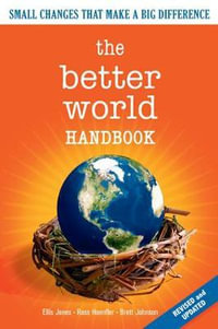 The Better World Handbook : Small Changes That Make A Big Difference - Ellis Jones