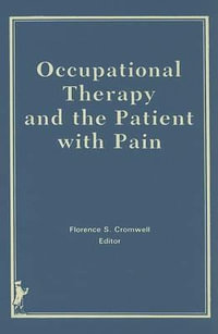 Occupational Therapy and the Patient With Pain : Occupational Therapy in Health Care - Florence S Cromwell