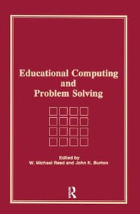 Educational Computing and Problem Solving : Computers in the Schools Ser. - John K Burton