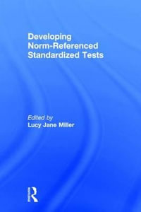 Developing Norm-Referenced Standardized Tests : Physical and Occupational Therapy in Pediatrics Ser. - Lucy Jane Miller