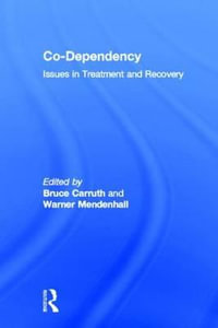 Co-Dependency : Issues in Treatment and Recovery - Bruce Carruth