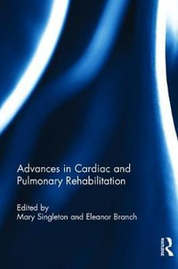 Advances in Cardiac and Pulmonary Rehabilitation : Physical Therapy in Health Care Ser. - Eleanor F Branch