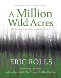 A Million Wild Acres : 200 Years of Man and an Australian Forest - Eric Rolls