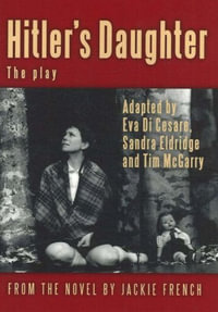 Hitler's Daughter: the play : (adapted from Jackie French's novel) - Eva Di Cesare