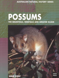 Possums : the Brushtails, Ringtails and Greater Glider - Anne Kerle