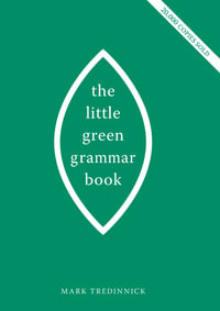 The Little Green Grammar Book : 1st Edition - Mark Tredinnick