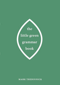 The Little Green Grammar Book : 1st Edition - Mark Tredinnick