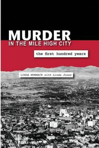 Murder in the Mile High City : The First Hundred Years - Linda Wommack
