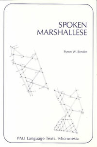 Spoken Marshallese : An Intensive Language Course with Grammatical Notes and Glossary - Byron W. Bender