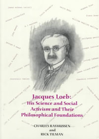 Jacques Loeb : His Science and Social Activism and Their Philosophical Foundation, Memoirs, American Philosophical Society (Vol. 229) - Charles Rasmussen