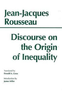 Discourse on the Origin of Inequality : Hackett Classics - Jean-Jacques Rousseau