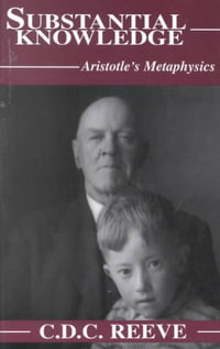 Substantial Knowledge : Aristotle's Metaphysics - C. D. C. Reeve