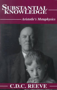 Substantial Knowledge : Aristotle's Metaphysics - C. D. C. Reeve