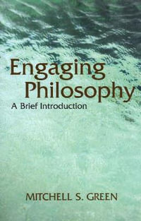 Engaging Philosophy : A Brief Introduction - Mitchell S. Green