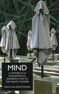 Mind : A Historical and Philosophical Introduction to the Major Theories - Andre Kukla