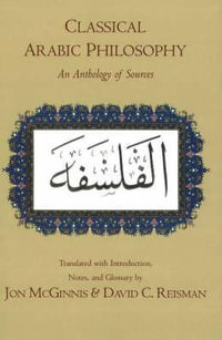 Classical Arabic Philosophy : An Anthology of Sources - Jon McGinnis
