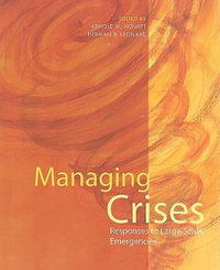Managing Crises : Responses to Large-Scale Emergencies - Arnold M. Howitt