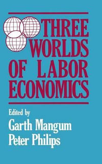 Three Worlds of Labour Economics - Garth L. Mangum
