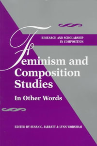 Feminism and Composition Studies : In Other Words - Susan C. Jarratt