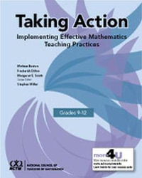 Taking Action : Implementing Effective Mathematics Teaching Practices in Grades 9-12 - Melissa Boston