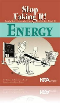Energy : Stop Faking It!: Stop Faking It! Finally Understanding Science So You Can Teach It - William C. Robertson