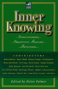 Inner Knowing : Consciousness, Creativity, Insight, Intuitions - Helen Palmer