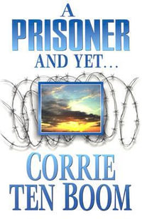 Prisoner and Yet, A - Corrie Ten Boom
