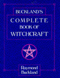Buckland's Complete Book Of Witchcraft : Llewellyn's Practical Magick - Raymond Buckland