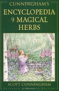 Cunninghams Encyclopaedia of Magical Herbs : Llewellyn's Sourcebook Series - Scott Cunningham