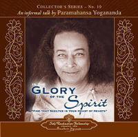 In the Glory of the Spirit : An Informal Talk by Paramahansa Yogananda Collector's Series No. 10 - Paramahansa Yogananda