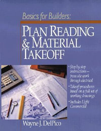 Plan Reading and Material Takeoff : Builder's Essentials - Wayne J. Del Pico