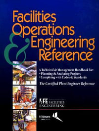 Facilities Operations and Engineering Reference : TheCertified Plant Engineer Reference - Association for Facilities Engineering
