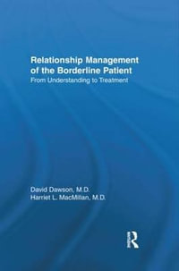 Relationship Management Of The Borderline Patient : From Understanding To Treatment - David L. Dawson