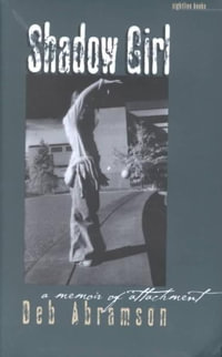 Shadow Girl : A Memoir of Attachment - Deb Abramson
