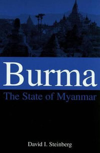 Burma : The State of Myanmar - David I. Steinberg