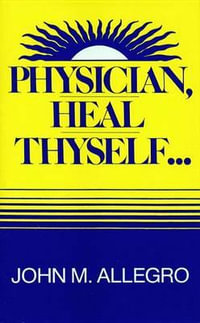 Physician, Heal Thyself - John Allegro