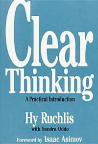 Clear Thinking : A Practical Introduction - Hy Ruchlis