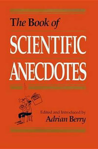 The Book of Scientific Anecdotes - Adrian Berry