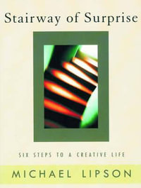 The Stairway of Surprise : Six Steps to a Creative Life - Michael Lipson