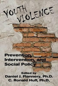 Youth Violence : Prevention, Intervention, and Social Policy - Daniel J. Flannery