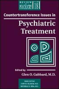 Countertransference Issues in Psychiatric Treatment : REVIEW OF PSYCHIATRY - Glen O. Gabbard