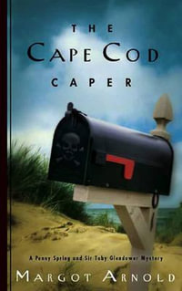 The Cape Cod Caper : A Penny and Sir Toby Glendowner Mystery - Margot Arnold