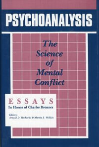 Psychoanalysis : The Science of Mental Conflict - Arnold D. Richards