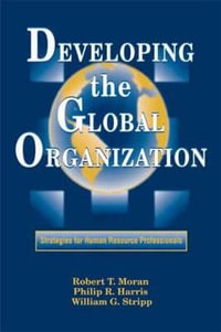 Developing The Global Organization : Strategies for Human Resource Professionals - William G. StrippJ.D.
